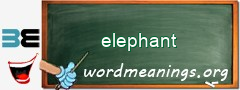 WordMeaning blackboard for elephant